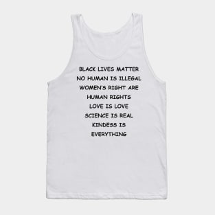 BLACK LIVES MATTER | NO HUMAN IS ILLEGAL | WOMEN’S RIGHT ARE HUMAN RIGHTS | LOVE IS LOVE | SCIENCE IS REAL | KINDESS IS EVERYTHING Tank Top